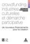 Crowdfunding, industries culturelles et demarche participative