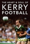 The Heart and Soul of Kerry Football