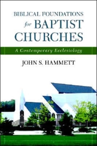 Biblical Foundations for Baptist Churches