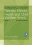 Parental Mental Health and Child Welfare Work
