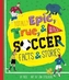 Totally Epic, True & Wacky Soccer Facts & Stories