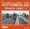 NORTHUMBERLAND BRANCH LINES 1