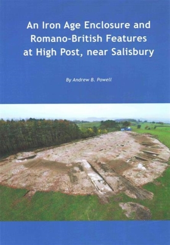 An Iron Age enclosure and Romano-British features at High Post, near Salisbury