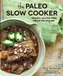 The Paleo Slow Cooker