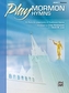 PLAY MORMON HYMNS 1 PIANO