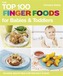 The Top 100 Finger Food Recipes for Babies and Toddlers
