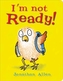 I'm Not Ready!