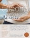 The Qigong Workbook for Anxiety