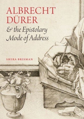 Albrecht D Rer and the Epistolary Mode of Address