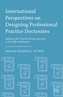 International Perspectives on Designing Professional Practice Doctorates