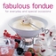 Fabulous Fondue