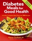 Diabetes Meals for Good Health