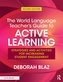 The World Language Teacher's Guide to Active Learning
