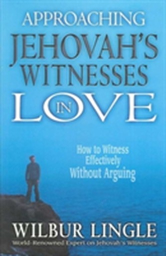 APPROACHING JEHOVAHS WITNESSES IN LOVE