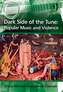 Dark Side of the Tune: Popular Music and Violence
