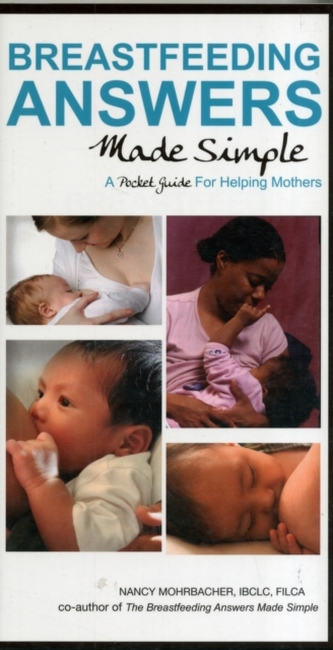 Breastfeeding Answers Made Simple: A Pocket Guide for Helping Mothers