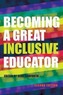 Becoming a Great Inclusive Educator - Second edition