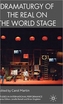 Dramaturgy of the Real on the World Stage