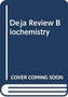 DEJA REVIEW BIOCHEMISTRY