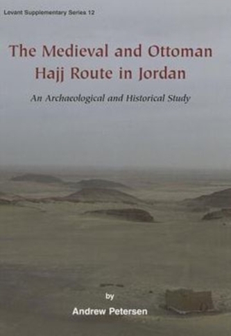 The Medieval and Ottoman Hajj Route in Jordan