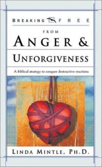 Breaking Free from Anger and Unforgiveness