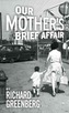 Our Mother's Brief Affair