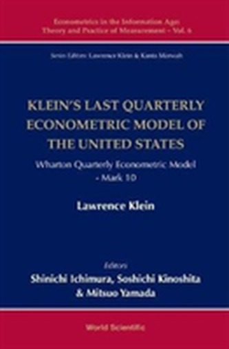 Klein's Last Quarterly Econometric Model Of The United States: Wharton Quarterly Econometric Model: Mark 10