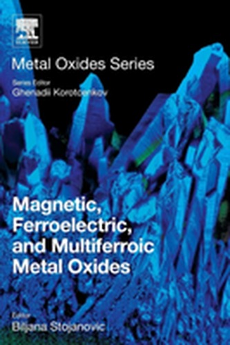 Magnetic, Ferroelectric, and Multiferroic Metal Oxides