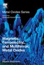 Magnetic, Ferroelectric, and Multiferroic Metal Oxides