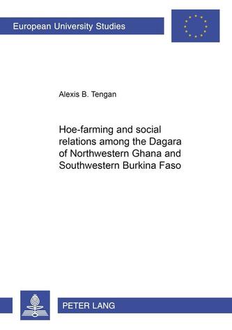 Hoe-farming and Social Relations Among the Dagara of Northwestern Ghana and Southwestern Burkino Faso