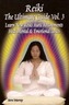 Reiki -- The Ultimate Guide, Volume 3