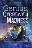 Genius, Creativity & Madness