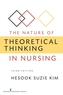 The Nature of Theoretical Thinking in Nursing