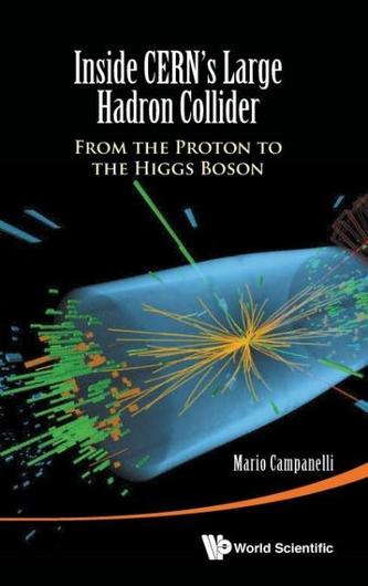 Inside Cern's Large Hadron Collider: From The Proton To The Higgs Boson