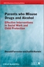 Parents Who Misuse Drugs and Alcohol - Effective  Interventions in Social Work and Child Protection