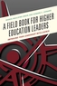 A Field Book for Higher Education Leaders