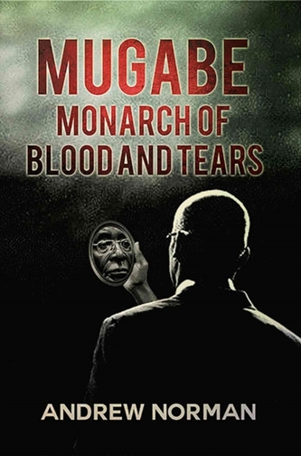 MUGABE MONARCH OF BLOOD & TEARS