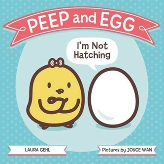 Peep and Egg: I'm Not Hatching