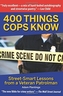 400 Things Cops Know