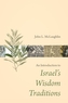 An Introduction to Israel's Wisdom Traditions