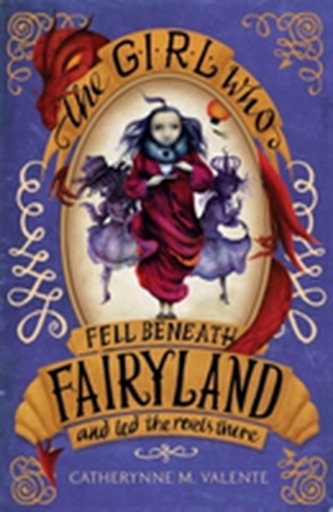 The Girl Who Fell Beneath Fairyland and Led the Revels There