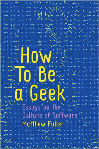 How to Be a Geek - Essays on Software Culture