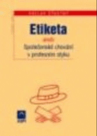 Etiketa aneb společenské chování v profesním styku