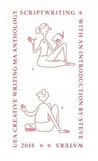 UEA Creative Writing Anthology Scriptwriting