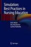 Simulation: Best Practices in Nursing Education