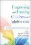 Diagnosing and Treating Children and Adolescents