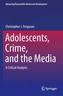 Adolescents, Crime, and the Media