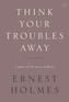 Think Your Troubles Away