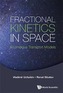 Fractional Kinetics In Space: Anomalous Transport Models