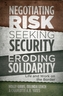 Negotiating Risk, Seeking Solidarity, Eroding Security